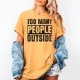 Too Many People Outside Introvert Introverted Shy Shyness Women's Comfort Colors T-Shirt Mustard