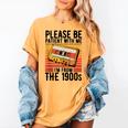 Please Be Patient With Me I'm From The 1900s Retro Birthday Women's Comfort Colors T-Shirt Mustard Please Be Patient With Me I'm From The 1900s Retro Birthday Women's Comfort Colors T-Shirt Mustard