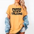 Please Stop Talking Sarcastic Introvert Humor Women's Comfort Colors T-Shirt Mustard Please Stop Talking Sarcastic Introvert Humor Women's Comfort Colors T-Shirt Mustard