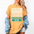 Sarcastic Apparel For Antisocial Introverts System Error Women's Comfort Colors T-Shirt Mustard Sarcastic Apparel For Antisocial Introverts System Error Women's Comfort Colors T-Shirt Mustard