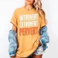 Sarcastic Introvert Extrover Pervert Women's Comfort Colors T-Shirt Mustard Sarcastic Introvert Extrover Pervert Women's Comfort Colors T-Shirt Mustard
