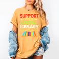 Support Your Local Library Librarian Reader Book Lover Women's Comfort Colors T-Shirt Mustard