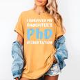 i Survived My Daughters Phd Dissertation College Graduation Women's Comfort Colors T-Shirt Mustard