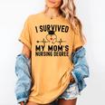 I Survived My Mom's Nursing Degree Nursing School Graduation Women's Comfort Colors T-Shirt Mustard