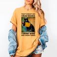 That's What I Do I Read Books I Drink Wine And I Know Things Women's Comfort Colors T-Shirt Mustard