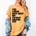 Yes I Read Self-Help No I’m Not Helped Yet Book Lover Women's Comfort Colors T-Shirt Mustard Yes I Read Self-Help No I’m Not Helped Yet Book Lover Women's Comfort Colors T-Shirt Mustard