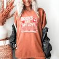 Books Are My Love Language Valentines Book Lover Teacher Women's Comfort Colors T-Shirt Yam Books Are My Love Language Valentines Book Lover Teacher Women's Comfort Colors T-Shirt Yam