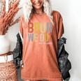 Bruh We Out 4th Graders Fourth Grade Graduation Class 2024 Women's Comfort Colors T-Shirt Yam