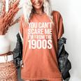 You Can't Scare Me I'm From The 1900s Retro Women's Comfort Colors T-Shirt Yam You Can't Scare Me I'm From The 1900s Retro Women's Comfort Colors T-Shirt Yam
