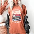 I Closed My Book To Be Here Books Lover Bookworm Women's Comfort Colors T-Shirt Yam