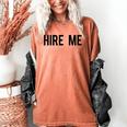 College Graduation Hire Me Women's Comfort Colors T-Shirt Yam