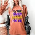 My Daddy Is A Graduate Shirt Matching Family Graduation Women's Comfort Colors T-Shirt Yam