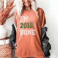 I'm 2018 Done Senior Graduation T-Shirt Class 2018 Women's Comfort Colors T-Shirt Yam