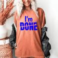 I'm Done Sarcastic Introvert Introversion Women's Comfort Colors T-Shirt Yam