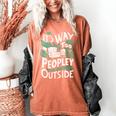 It's Way Too Peopley Outside Introvert Sarcastic Humor Women's Comfort Colors T-Shirt Yam It's Way Too Peopley Outside Introvert Sarcastic Humor Women's Comfort Colors T-Shirt Yam