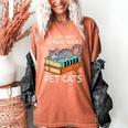 I Just Want To Read Books And Pet Cats Bookish Bookworm Women's Comfort Colors T-Shirt Yam I Just Want To Read Books And Pet Cats Bookish Bookworm Women's Comfort Colors T-Shirt Yam