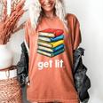 Get Lit With Books Women's Comfort Colors T-Shirt Yam