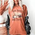 Love Books And Coffee Books Reading Coffee Drinking Women's Comfort Colors T-Shirt Yam