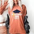 Mastered It T Shirt Graduation Men Graduate Women's Comfort Colors T-Shirt Yam
