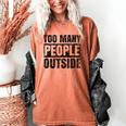 Too Many People Outside Introvert Introverted Shy Shyness Women's Comfort Colors T-Shirt Yam