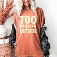 Too Peopley Outside I Introvert Women's Comfort Colors T-Shirt Yam