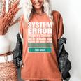 Sarcastic Apparel For Antisocial Introverts System Error Women's Comfort Colors T-Shirt Yam Sarcastic Apparel For Antisocial Introverts System Error Women's Comfort Colors T-Shirt Yam