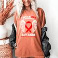 I Wear Red In Memory Of My Mom Heart Disease Awareness Month Women's Comfort Colors T-Shirt Yam