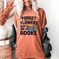 Women's Forget The Flowers Buy Me Books Book Lover Reader Women's Comfort Colors T-Shirt Yam Women's Forget The Flowers Buy Me Books Book Lover Reader Women's Comfort Colors T-Shirt Yam