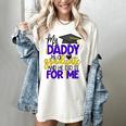 My Daddy Is A Graduate Shirt Matching Family Graduation Women's Comfort Colors T-Shirt Ivory