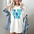 DNP Graduation In My DNP Era DNP Apparel Doctor Of Nursing Women's Comfort Colors T-Shirt Ivory