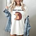 Don't Hug Me Porcupine Or Hedgehog Introvert Women's Comfort Colors T-Shirt Ivory