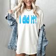 I Did It Graduation Shirt For Graduates And Proud Parents Women's Comfort Colors T-Shirt Ivory