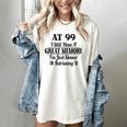 I Have A Great Memory But Slow Retrieval 99th Birthday Women's Comfort Colors T-Shirt Ivory I Have A Great Memory But Slow Retrieval 99th Birthday Women's Comfort Colors T-Shirt Ivory