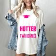 Now Hotter Two Degree Graduation Her Friends Cute 2020 Women's Comfort Colors T-Shirt Ivory