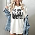 Too Many People Outside Introvert Introverted Shy Shyness Women's Comfort Colors T-Shirt Ivory