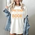 Pretend I'm A Book Character Women's Comfort Colors T-Shirt Ivory