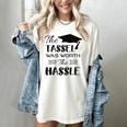 The Tassel Was Worth The Hassle Shirt Graduation TShirt Women's Comfort Colors T-Shirt Ivory