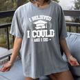 I Believed I Could And I Did Graduate Happy Graduation Day Women's Comfort Colors T-Shirt Gray
