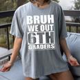 Bruh We Out 6th Graders Sixth Grade Graduation Class Of 2025 Women's Comfort Colors T-Shirt Gray