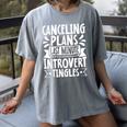 Canceling Plans Last Minute Introvert Tingles Alone Time Women's Comfort Colors T-Shirt Gray