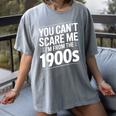 You Can't Scare Me I'm From The 1900s Humour Women's Comfort Colors T-Shirt Gray