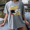My Daddy Did It And He Did It For Me Graduate Graduation Women's Comfort Colors T-Shirt Gray