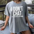 I Don't Chat I'Ve Used Up All My Words Introvert Humor Premium Women's Comfort Colors T-Shirt Gray I Don't Chat I'Ve Used Up All My Words Introvert Humor Premium Women's Comfort Colors T-Shirt Gray