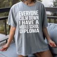 Everyone Calm Down I Have A Middle School Diploma Graduation Women's Comfort Colors T-Shirt Gray