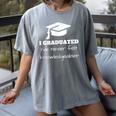 I Graduated I'Ve Never Felt Knowledgebler Graduation Women's Comfort Colors T-Shirt Gray