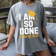 Graduation Class Of 2025 I Am So Done Senior Student Women's Comfort Colors T-Shirt Gray