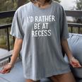 I'd Rather Be At Recess Shirt Funny Sarcastic Graduation Tee Women's Comfort Colors T-Shirt Gray