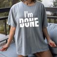 I'm Done Sarcastic Introvert Introversion Women's Comfort Colors T-Shirt Gray I'm Done Sarcastic Introvert Introversion Women's Comfort Colors T-Shirt Gray