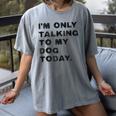 I'm Only Talking To My Dog Today Introvert Women's Comfort Colors T-Shirt Gray