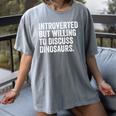 Introverted But Willing To Discuss Dinosaurs Introvert Women's Comfort Colors T-Shirt Gray Introverted But Willing To Discuss Dinosaurs Introvert Women's Comfort Colors T-Shirt Gray